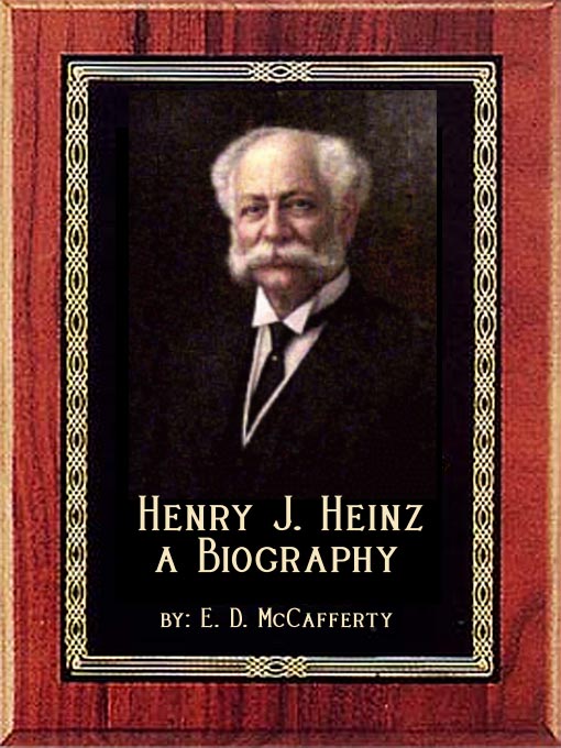 Title details for Henry J. Heinz, a Biography by E. D. McCafferty - Available